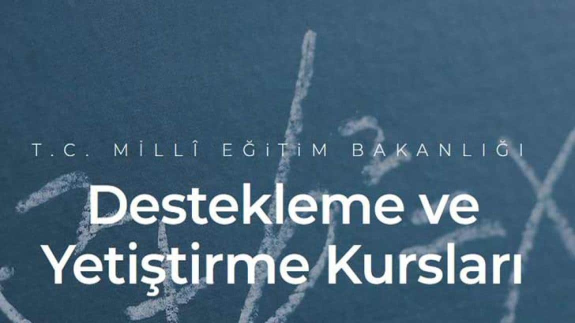  DESTEKLEME VE YETİŞTİRME KURSLARI YAZ DÖNEMİNDE OKULUMUZDA AÇILACAKTIR.